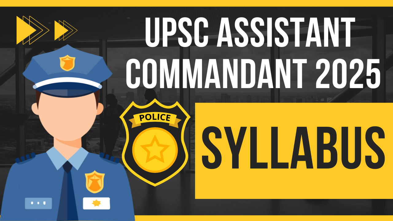 UPSC Assistant Commandant Syllabus