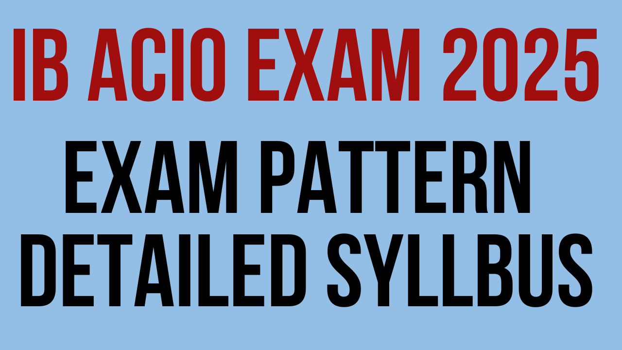 IB ACIO EXAM PATTERN AND SYLLABUS 2025